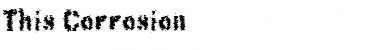 Download This Corrosion Font Download This Corrosion Font