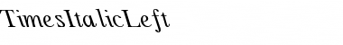Download TimesItalicLeft Font Download TimesItalicLeft Font