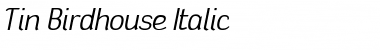 Tin Birdhouse Italic Font