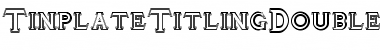 Download TinplateTitlingDouble Font Download TinplateTitlingDouble Font