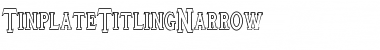 Download TinplateTitlingNarrow Font Download TinplateTitlingNarrow Font