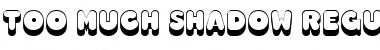 Download Too Much Shadow Font Download Too Much Shadow Font
