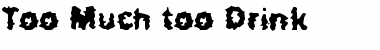 Download Too Much too Drink Font Download Too Much too Drink Font