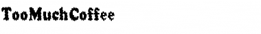 Download TooMuchCoffee Font Download TooMuchCoffee Font
