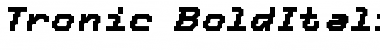 Download Tronic-BoldItalic Font Download Tronic-BoldItalic Font