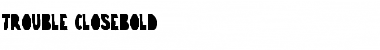 Download trouble-closebold Font Download trouble-closebold Font