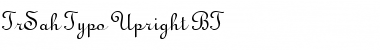 Download TrSah Typo Upright BT Font Download TrSah Typo Upright BT Font