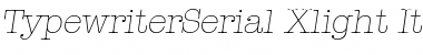 Download TypewriterSerial-Xlight Font