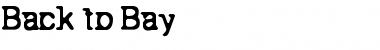 Download Back to Bay 6 Font Download Back to Bay 6 Font