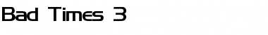 Download Bad Times 3 Font Download Bad Times 3 Font