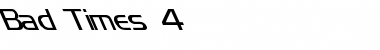 Download Bad Times 4 Font Download Bad Times 4 Font