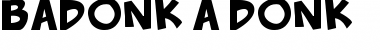 Download Badonk-a-donk Font Download Badonk-a-donk Font