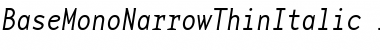 Download BaseMonoNarrowThinItalic Font Download BaseMonoNarrowThinItalic Font