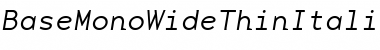 Download BaseMonoWideThinItalic Font Download BaseMonoWideThinItalic Font