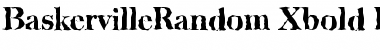 Download BaskervilleRandom-Xbold Font Download BaskervilleRandom-Xbold Font