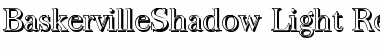 Download BaskervilleShadow-Light Font Download BaskervilleShadow-Light Font