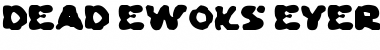 Download Dead Ewoks Everwhere Font Download Dead Ewoks Everwhere Font