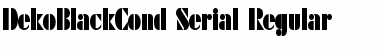 Download DekoBlackCond-Serial Font Download DekoBlackCond-Serial Font