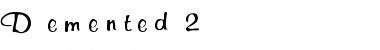 Download Demented 2 Font Download Demented 2 Font