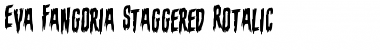 Download Eva Fangoria Staggered Rotalic Font Download Eva Fangoria Staggered Rotalic Font