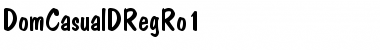 Download DomCasualDRegRo1 Font Download DomCasualDRegRo1 Font