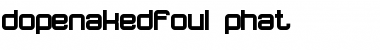 Download dopenakedfoul phat Font Download dopenakedfoul phat Font