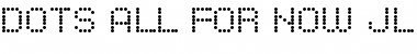 Download Dots All For Now JL Font Download Dots All For Now JL Font