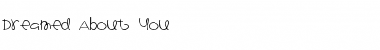 Download Dreamed About You Font Download Dreamed About You Font
