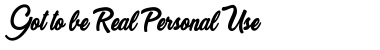 Download Got to be Real Personal Use Font Download Got to be Real Personal Use Font