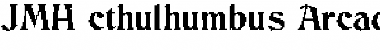Download JMH Cthulhumbus Arcade Font Download JMH Cthulhumbus Arcade Font