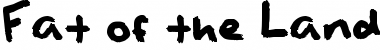 Download Fat of the Land Font Download Fat of the Land Font