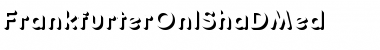 Download FrankfurterOnlShaDMed Font Download FrankfurterOnlShaDMed Font