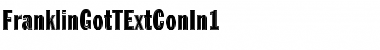 Download FranklinGotTExtConIn1 Font Download FranklinGotTExtConIn1 Font