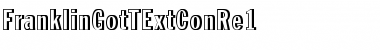Download FranklinGotTExtConRe1 Font Download FranklinGotTExtConRe1 Font