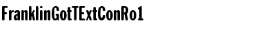 Download FranklinGotTExtConRo1 Font Download FranklinGotTExtConRo1 Font