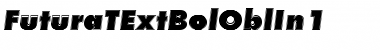 Download FuturaTExtBolOblIn1 Font Download FuturaTExtBolOblIn1 Font