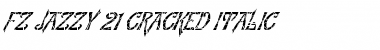 Download FZ JAZZY 21 CRACKED ITALIC Font Download FZ JAZZY 21 CRACKED ITALIC Font