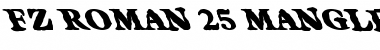 Download FZ ROMAN 25 MANGLED LEFTY Font Download FZ ROMAN 25 MANGLED LEFTY Font