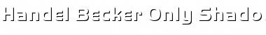 Download Handel Becker Only Shadow Bold Font Download Handel Becker Only Shadow Bold Font
