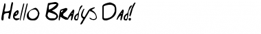 Download Hello Brady's Dad! Font Download Hello Brady's Dad! Font