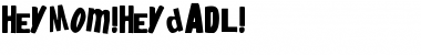 Download heyMom!heyDad! Font Download heyMom!heyDad! Font