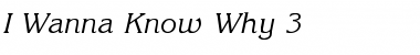 Download I Wanna Know Why 3 Font Download I Wanna Know Why 3 Font