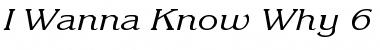 Download I Wanna Know Why 6 Font Download I Wanna Know Why 6 Font