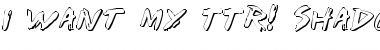 Download I Want My TTR! Shadow Font Download I Want My TTR! Shadow Font