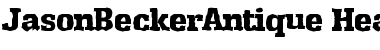 Download JasonBeckerAntique-Heavy Font Download JasonBeckerAntique-Heavy Font
