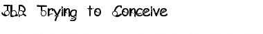 Download JLR Trying to Conceive Font Download JLR Trying to Conceive Font