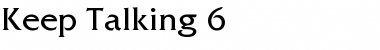 Download Keep Talking 6 Font Download Keep Talking 6 Font