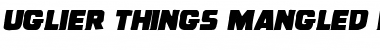 Download Uglier Things Mangled Italic Font Download Uglier Things Mangled Italic Font