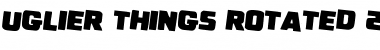 Download Uglier Things Rotated 2 Font Download Uglier Things Rotated 2 Font
