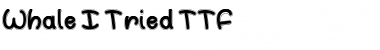 Download Whale I Tried Font Download Whale I Tried Font